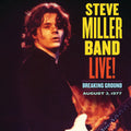 Steve Miller Band - Breaking Ground Live! August 3, 1977 (New CD)