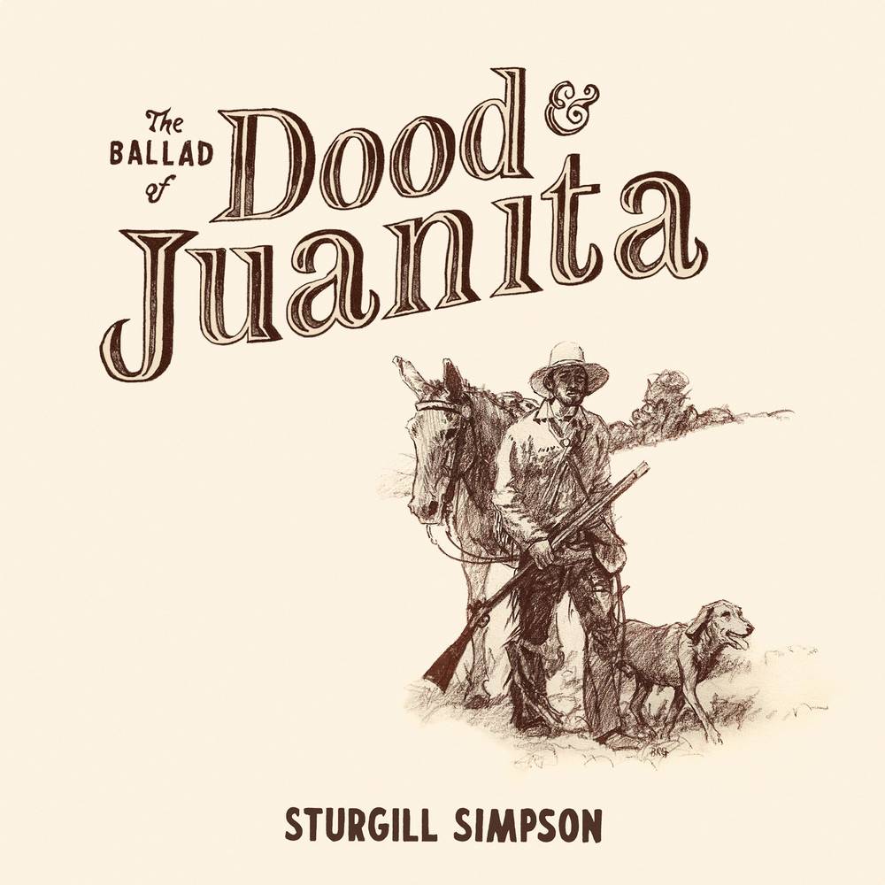 Sturgill Simpson - The Ballad of Dood & Juanita (New CD)