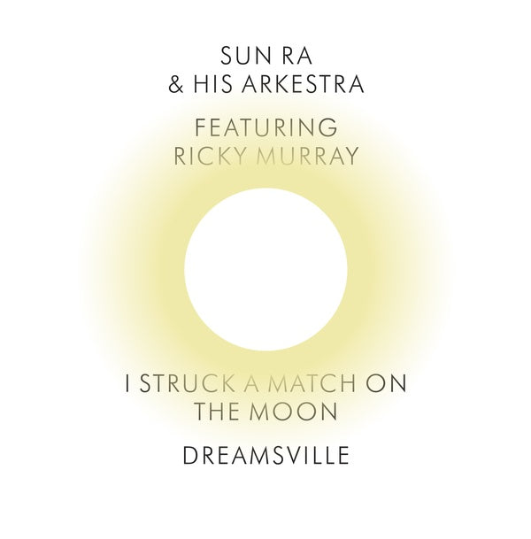 Sun Ra & His Arkestra - I Struck a Match on the Moon/Dreamsville (7") (New Vinyl)