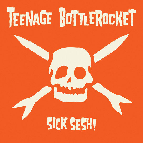 Teenage Bottlerocket - Sick Sesh! (New Vinyl)