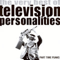 Television Personalities - Part-Time Punks: The Very Best Of (New CD)