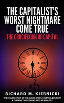The Capitalist's Worst Nightmare Come True (New Book)