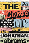 The Come Up - An Oral History of the Rise of Hip Hop (Hardcover) (New Book)