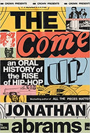 The Come Up - An Oral History of the Rise of Hip Hop (Hardcover) (New Book)