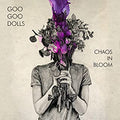 The Goo Goo Dolls - Chaos In Bloom (New CD)