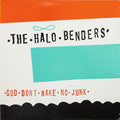 The Halo Benders - God Don't Make No Junk (New Vinyl)