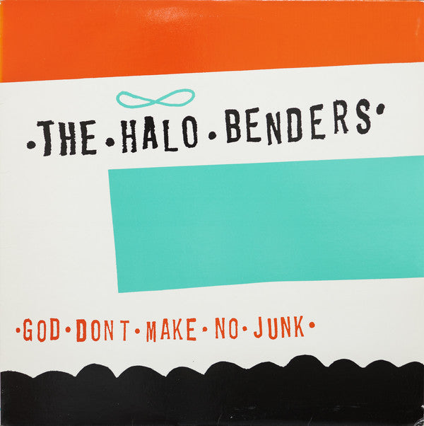 The Halo Benders - God Don't Make No Junk (New Vinyl)