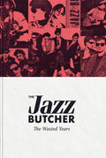 The Jazz Butcher - The Wasted Years (New CD)