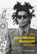 The Jean-Michel Basquiat Reader (New Book)