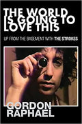The World is Going to Love This - Up From the Basement with the Strokes (New Book)