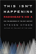 This Isn't Happening - Radiohead's Kid A and the Beginning of the 21st Century (New Book)