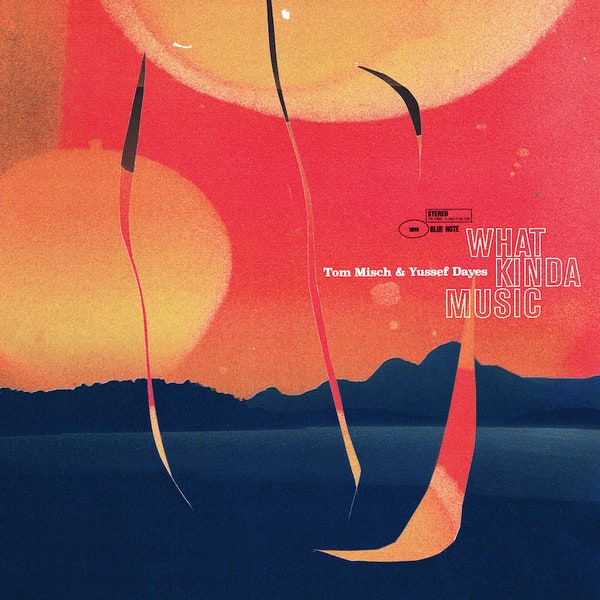 Tom-misch-and-yussef-dayes-what-kinda-music-new-vinyl