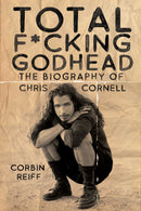 Total F*cking Godhead - The Biography of Chris Cornell