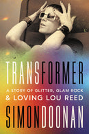 Transformer - A Story of Glitter, Glam Rock & Loving Lou Reed (Hardcover) (New Book)