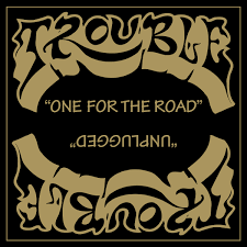 Trouble - One For The Road / Unplugged (New CD)