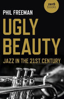 Ugly Beauty - Jazz in the 21st Century (New Book)