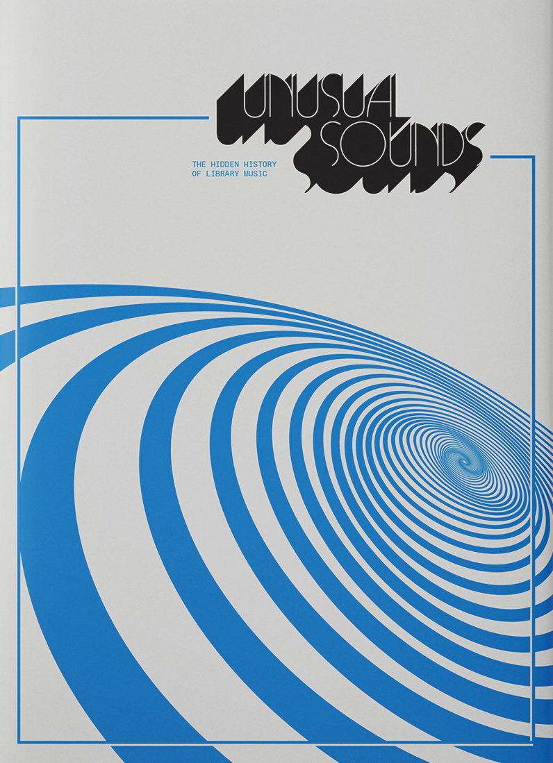 Unusual Sounds: The Hidden History of Library Music (New Book)