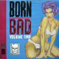 Various - Born Bad Volume Two (New Vinyl)