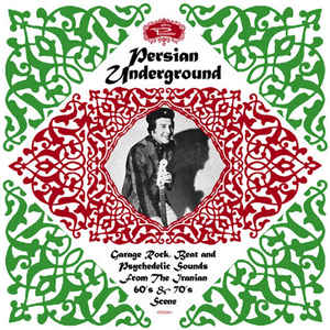 Various - Persian Underground: Garage Rock, Beat and Psychedelic Sounds From the Iranian 60's & 70's Scene (New Vinyl)