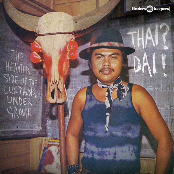 Various - Thai? Dai! - The Heavier Side of the Luk Thung Underground (New Vinyl)