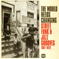 Various - The World Needs Changing: Street Funk And Jazz Grooves 1967-1976 (New CD)