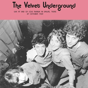 Velvet Underground - Live At End Of Cole Avenue In dallas, Texas 27 October 1969 (New Vinyl)