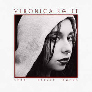 Veronica Swift ?ÇÄ?Çô This Bitter Earth (New Vinyl)
