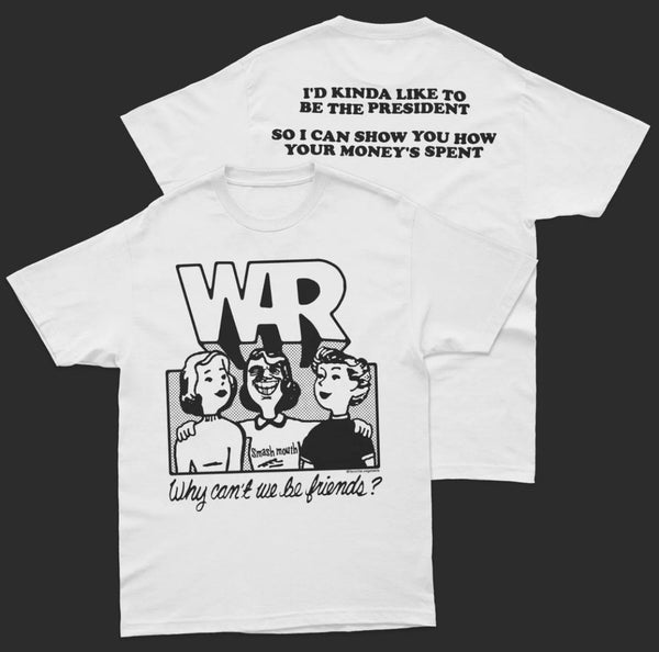 WAR - I'd Kinda Like To Be the Prez ... - T-Shirt
