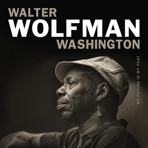 Walter-wolfman-washington-my-future-is-past-new-vinyl