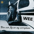 Wee - You Can Fly On My Aeroplane (White Vinyl) (New Vinyl)