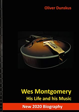 Wes Montgomery - His Life and Music (New Book)