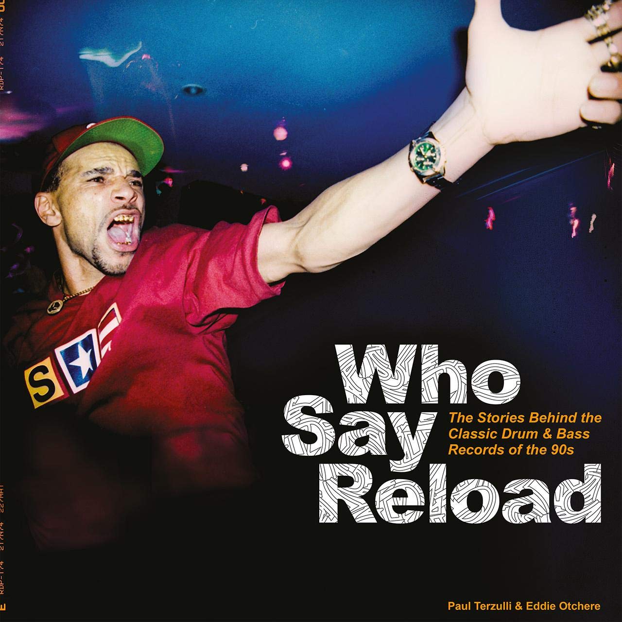 Who Say Reload: The Stories Behind the Classic Drum & Bass Records of the 90s (New Book)