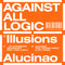 Against All Logic - Illusions Of Shameless Abundance/Alucinao (12" Single) (New Vinyl)