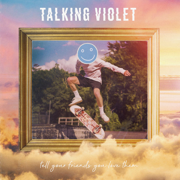 Talking Violet - Tell Your Friends You Love Them (New Vinyl)
