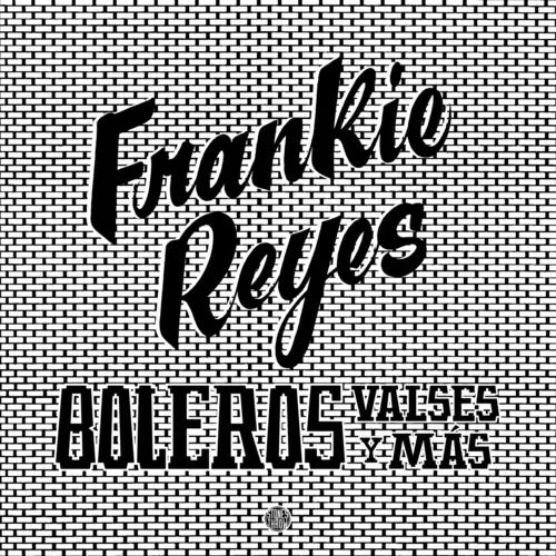 Frankie Reyes - Boleros Valses Y Mas (New Vinyl)