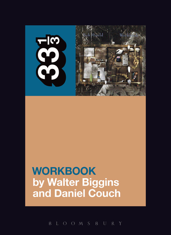 Bob Mould - Workbook (33 1/3 Book Series)