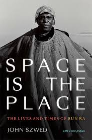 Space Is The Place - The Lives and Times of Sun Ra (New Book)