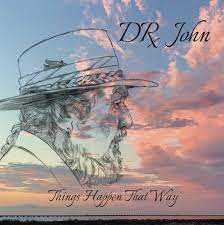 Dr. John - Things Happen That Way (New CD)