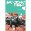 Jim Abbott - Jackson C Frank: The Clear, Hard Light of Genius (New Book)