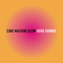 Gordon Downie - Coke Machine Glow (New Vinyl)