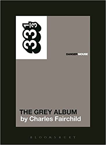 Danger Mouse - Grey Album (33 1/3 Book Series)
