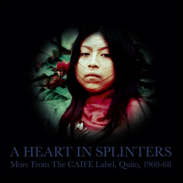 Various - A Heart In Splinters: More From The CAIFE Label, Quito, 1960-1968 (New Vinyl)