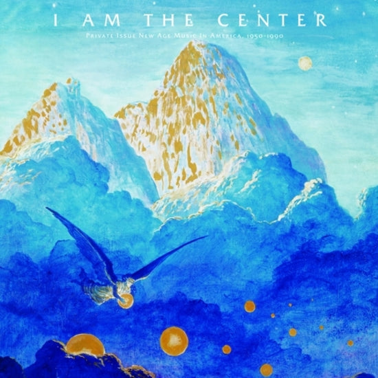 Various Artists - I Am The Center: Private Issue New Age Music In America 1950-1990 (New Vinyl)