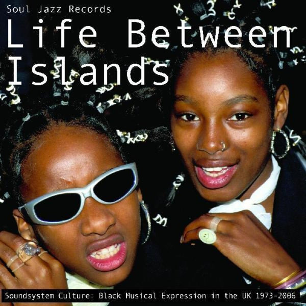 Soul Jazz Records Presents - Life Between Islands (Soundsystem Culture: Black Musical Expression In The UK 1973-2006)(New Vinyl)