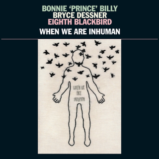 Bonnie Prince Billy - When We Are Inhuman (New Vinyl)